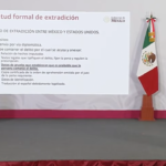 Aclaran proceso de extradición en México Distinguen solicitud formal y detención provisional