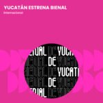 Yucatán estrena Bienal internacional