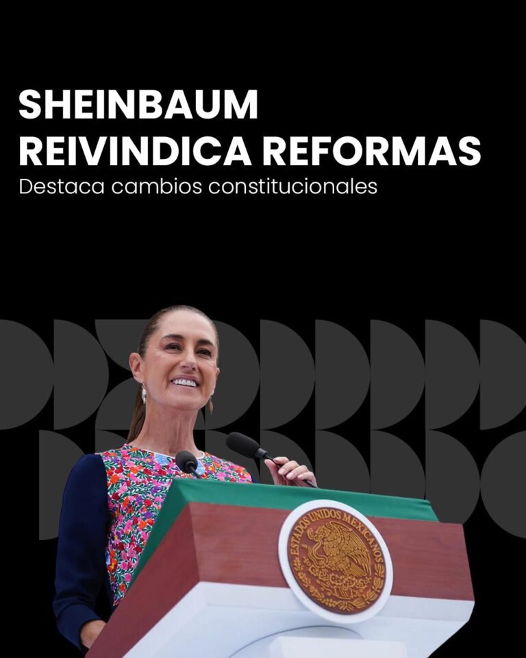 Sheinbaum reivindica reformas