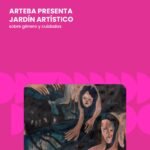 Arteba presenta Jardín Artístico sobre género y cuidados